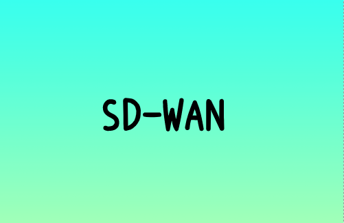 SD-WAN：通過寬帶提供最高的網絡質量
